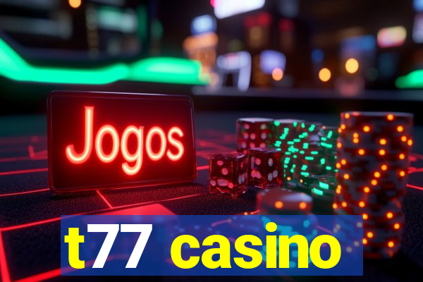 t77 casino